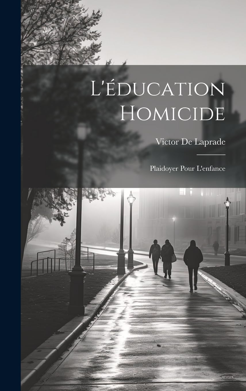 L'éducation Homicide: Plaidoyer Pour L'enfance Learning & Reference