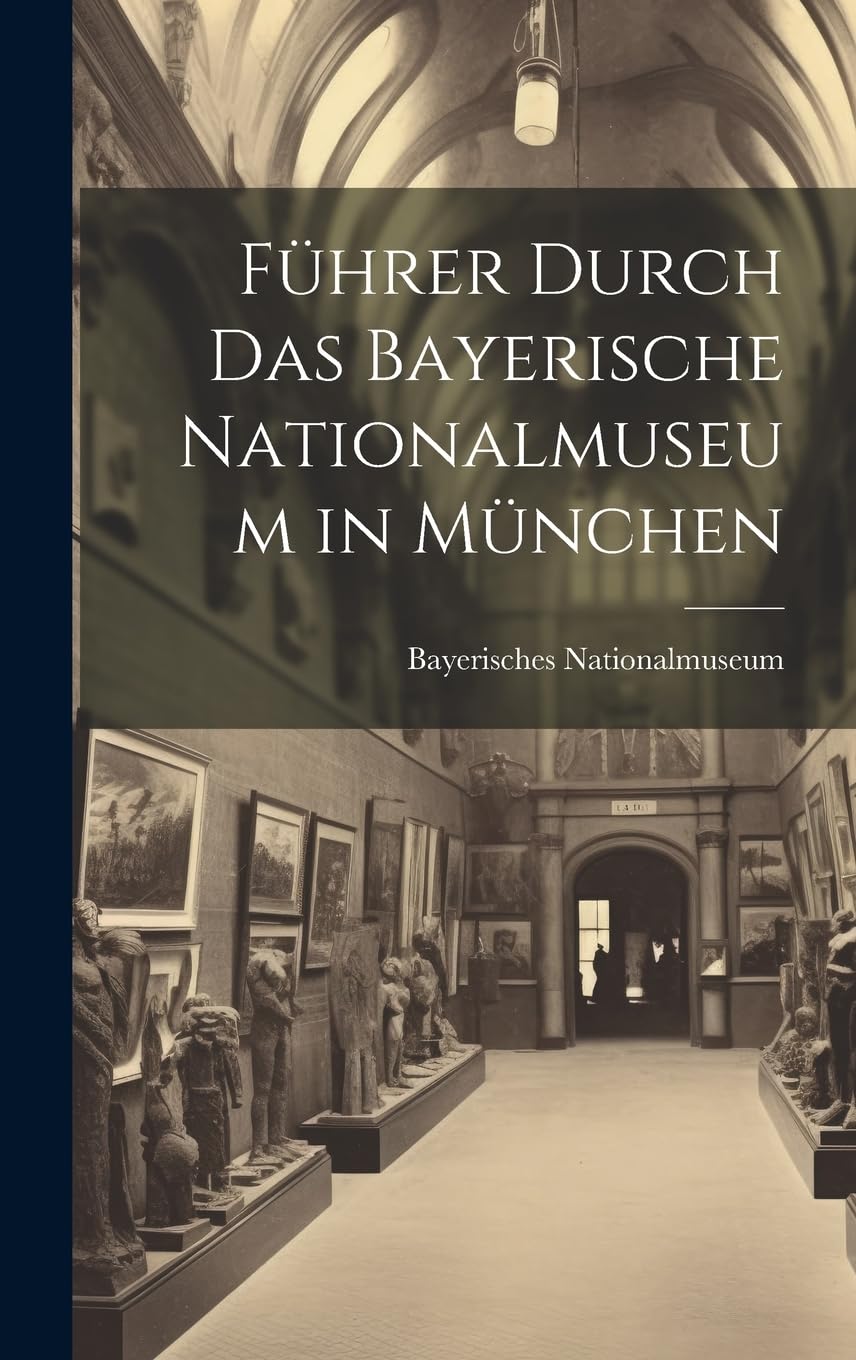 Führer Durch Das Bayerische Nationalmuseum in München Social Sciences