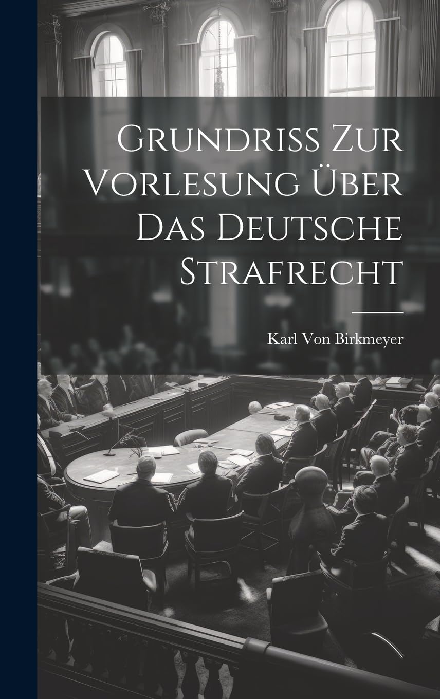 Grundriss Zur Vorlesung Über Das Deutsche Strafrecht Law