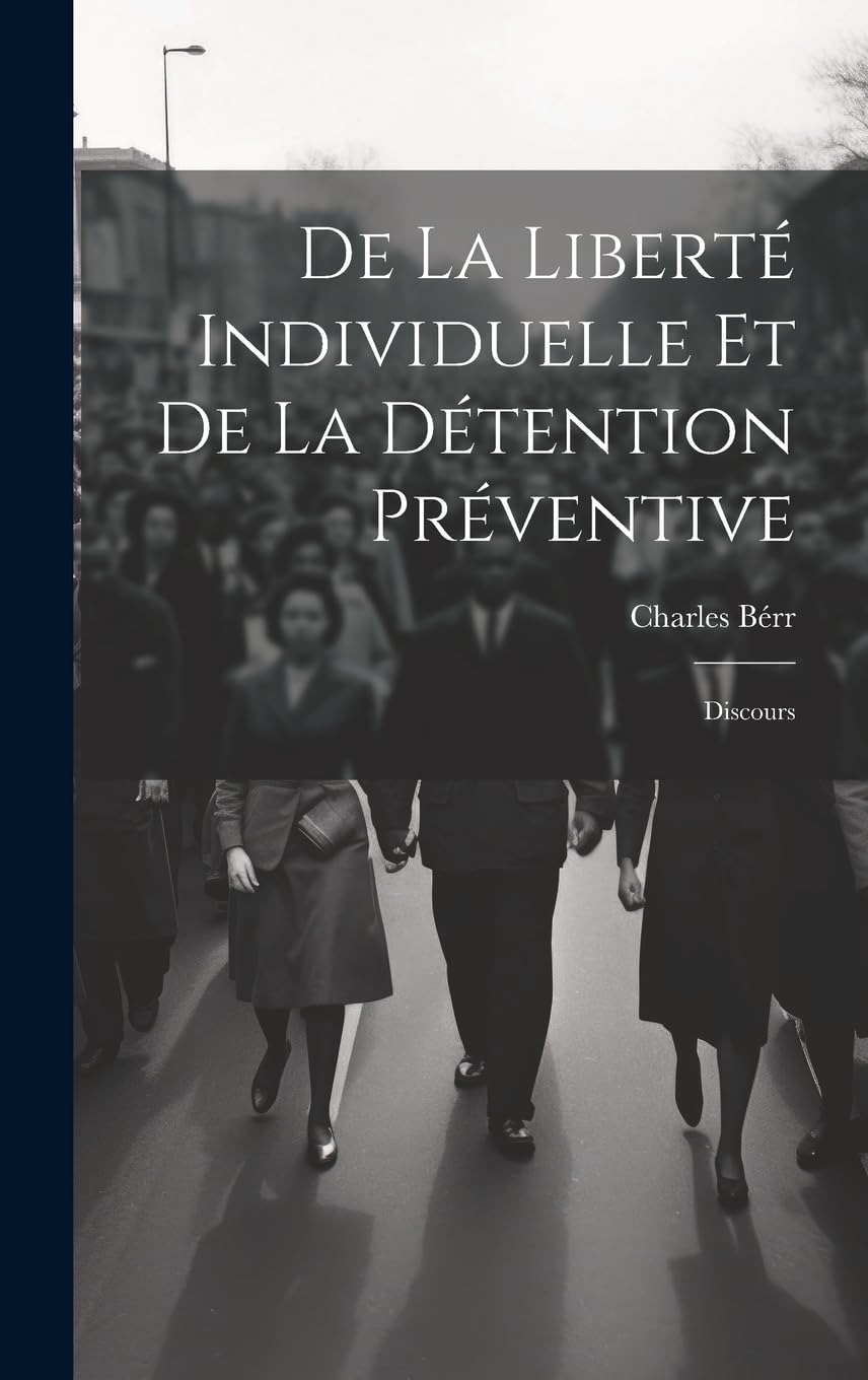 De La Liberté Individuelle Et De La Détention Préventive: Discours Law