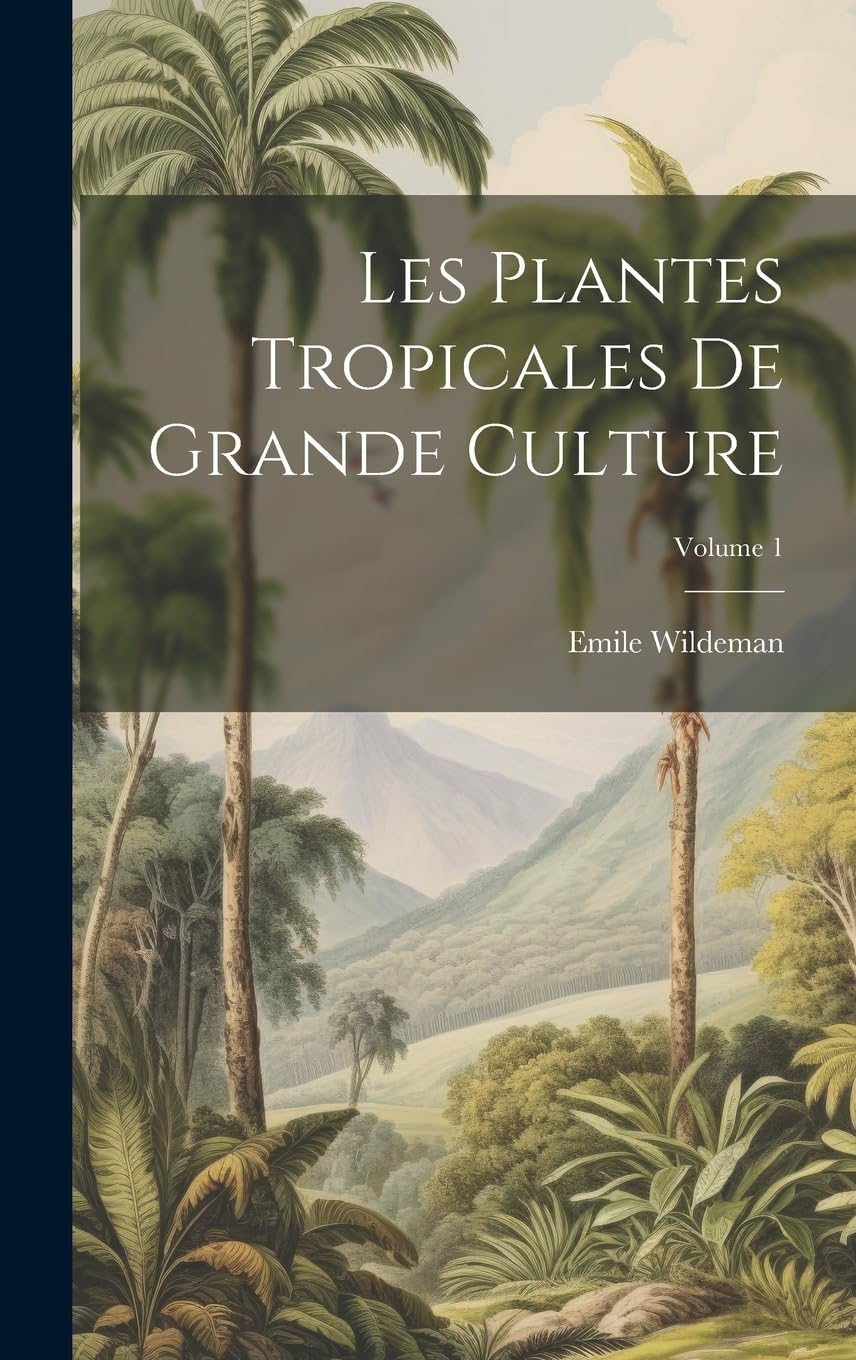 Les Plantes Tropicales De Grande Culture; Volume 1 Mathematics