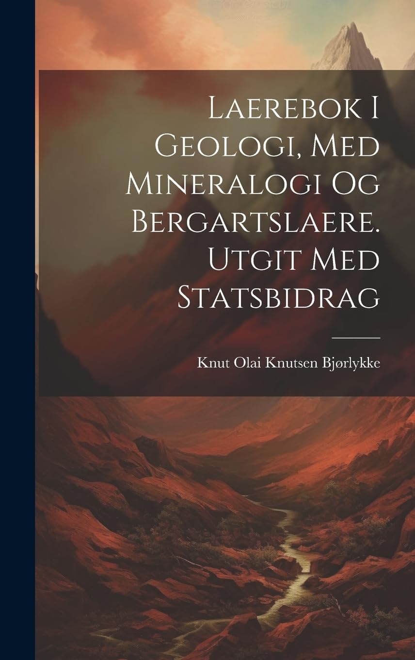Laerebok i geologi, med mineralogi og bergartslaere. Utgit med statsbidrag Business & Technology