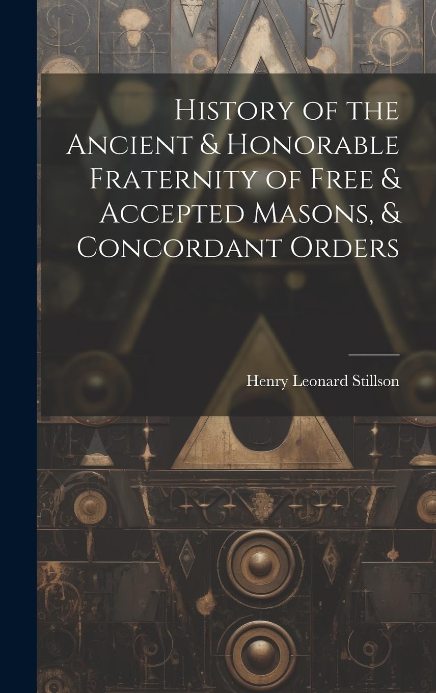 History of the Ancient & Honorable Fraternity of Free & Accepted Masons, & Concordant Orders Books