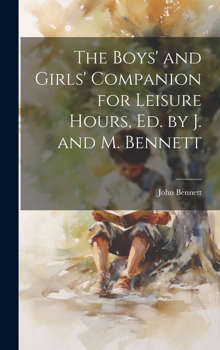 The Boys' and Girls' Companion for Leisure Hours, Ed. by J. and M. Bennett book