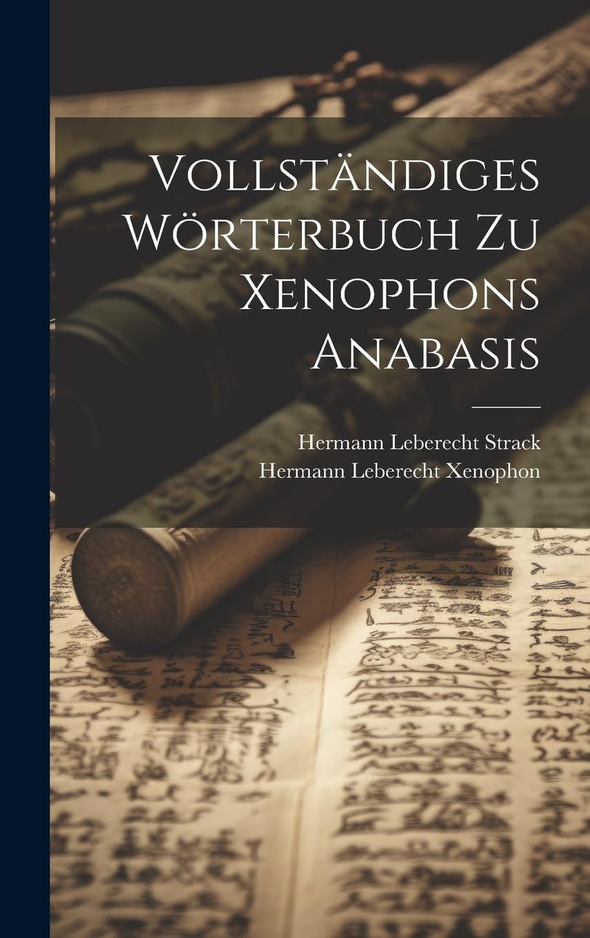 Vollständiges Wörterbuch Zu Xenophons Anabasis Social Sciences