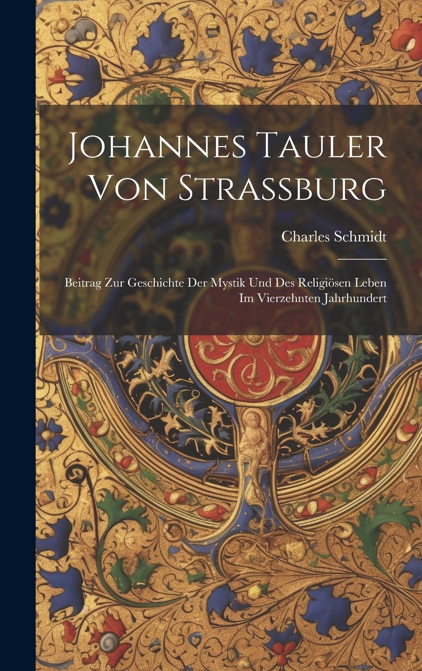 Johannes Tauler von Strassburg: Beitrag zur Geschichte der Mystik und des religiösen Leben im vierzehnten Jahrhundert Foreign Languages ​​& Dictionaries