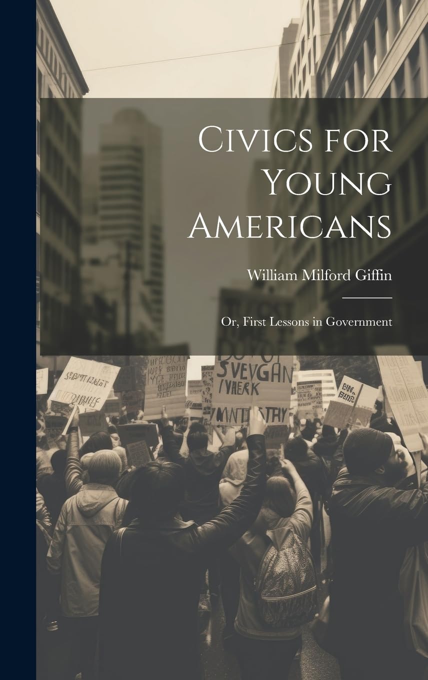 Civics for Young Americans; Or, First Lessons in Government Novels & Short Stories