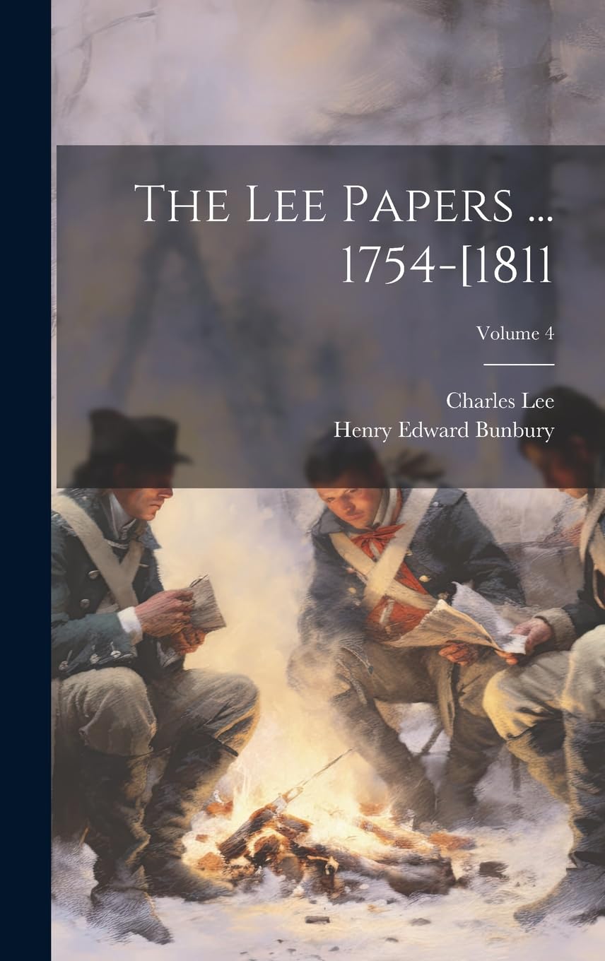 The Lee Papers ... 1754-[1811; Volume 4 Politics & History