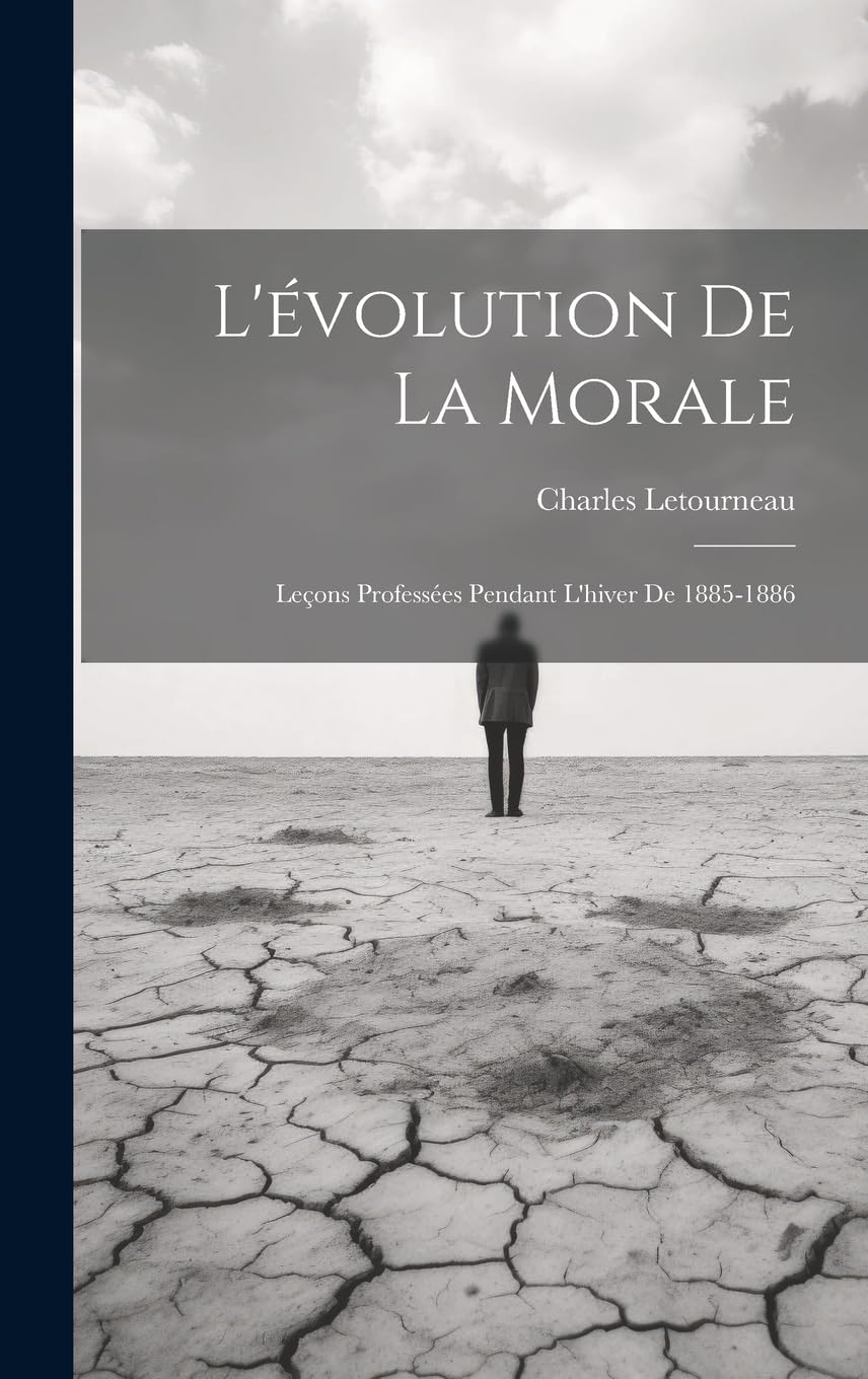 L'évolution De La Morale: Leçons Professées Pendant L'hiver De 1885-1886 Philosophy