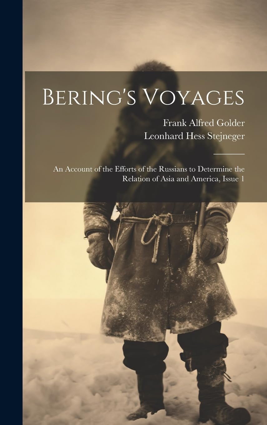 Bering's Voyages: An Account of the Efforts of the Russians to Determine the Relation of Asia and America, Issue 1 book