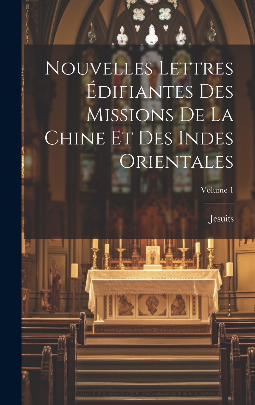 Nouvelles Lettres Édifiantes Des Missions De La Chine Et Des Indes Orientales; Volume 1 book
