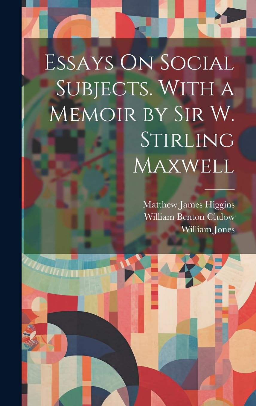 Essays On Social Subjects. With a Memoir by Sir W. Stirling Maxwell Books
