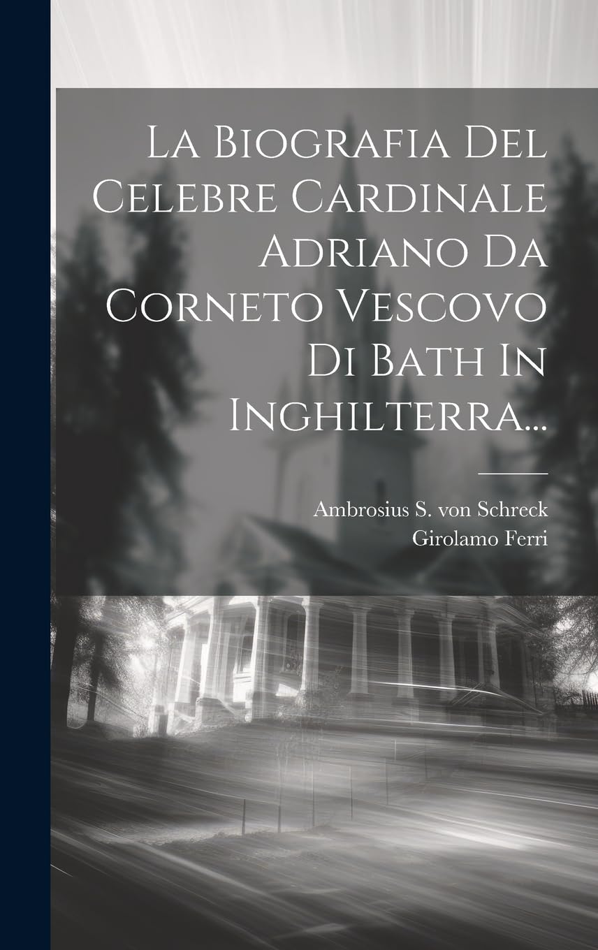 La Biografia Del Celebre Cardinale Adriano Da Corneto Vescovo Di Bath In Inghilterra... Politics & Society