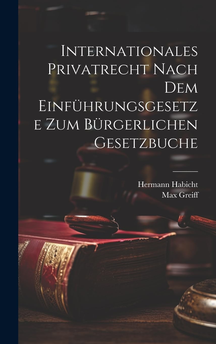 Internationales Privatrecht nach dem Einführungsgesetze zum Bürgerlichen Gesetzbuche Law