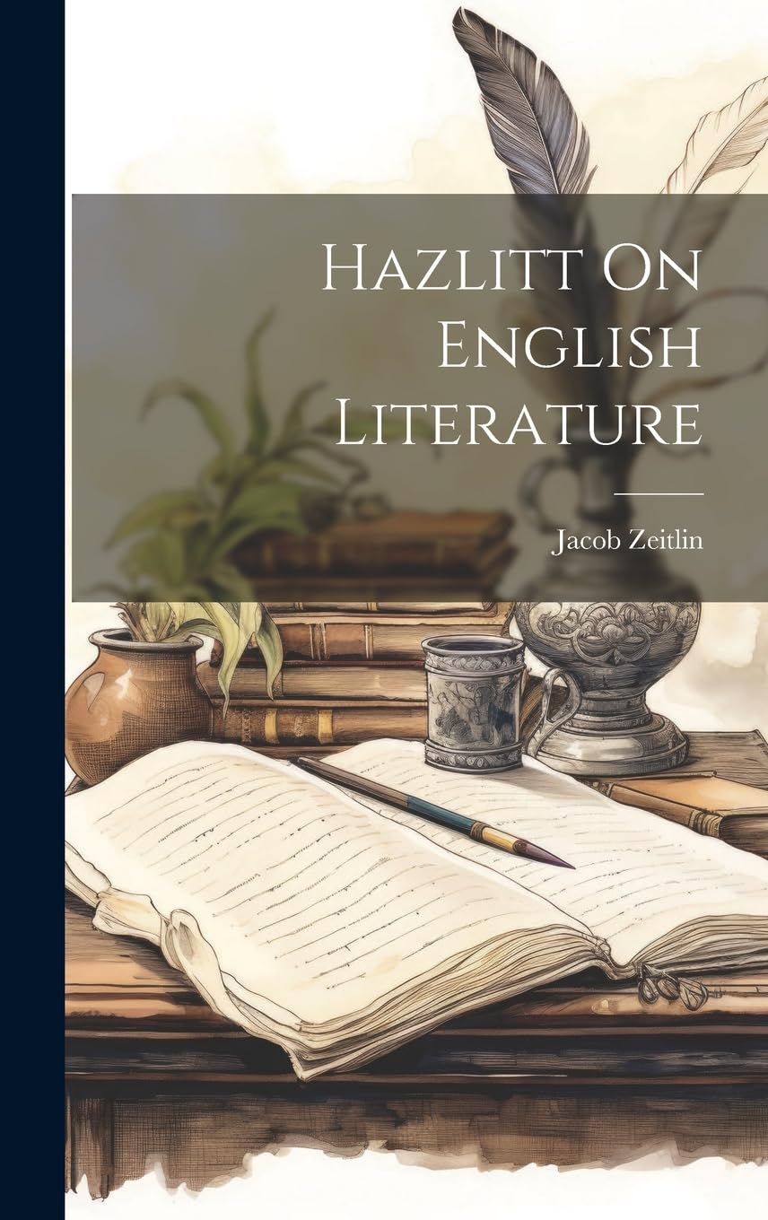 Hazlitt On English Literature Essays & Short Stories