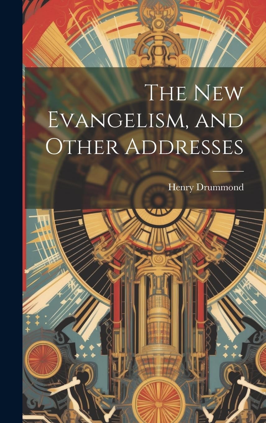 The New Evangelism, and Other Addresses Politics & History