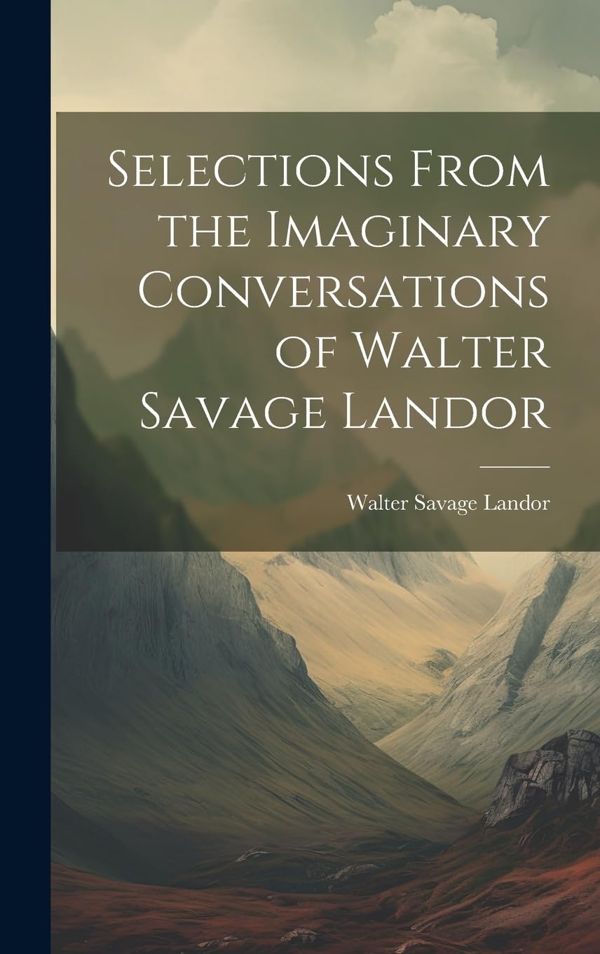 Selections From the Imaginary Conversations of Walter Savage Landor Contemporary literature