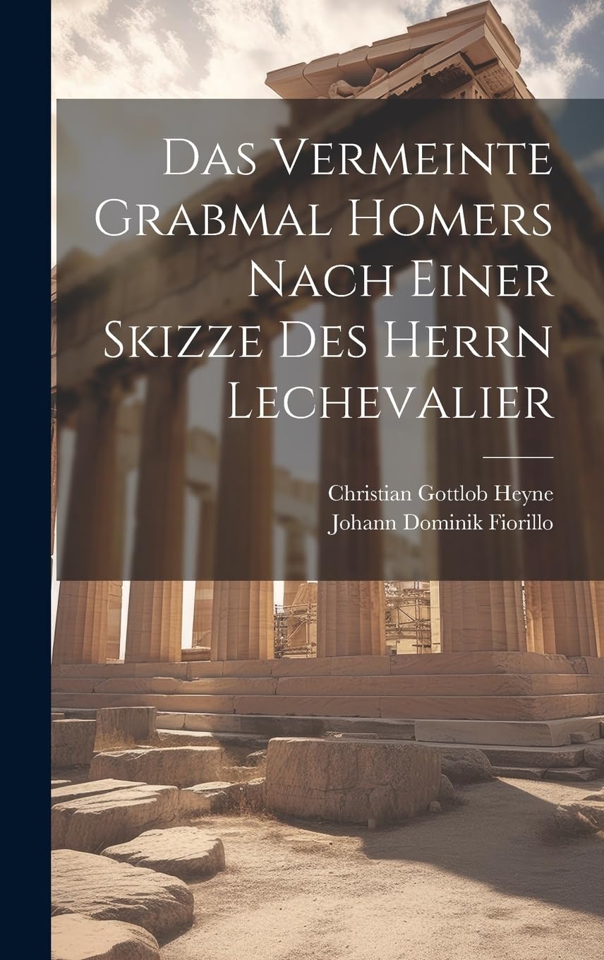Das vermeinte Grabmal Homers nach einer Skizze des Herrn Lechevalier Contemporary literature