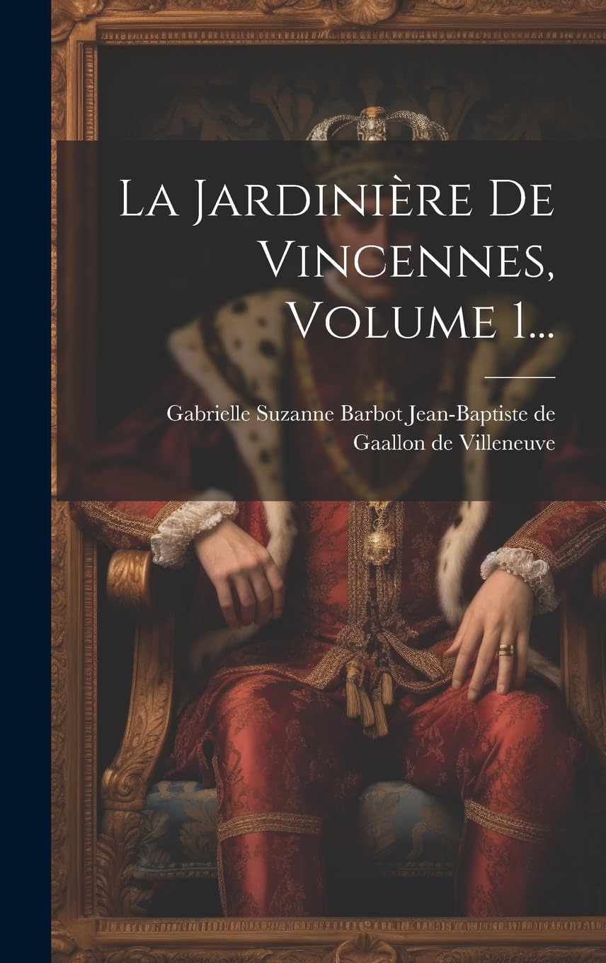 La Jardinière De Vincennes, Volume 1... Historical Fiction