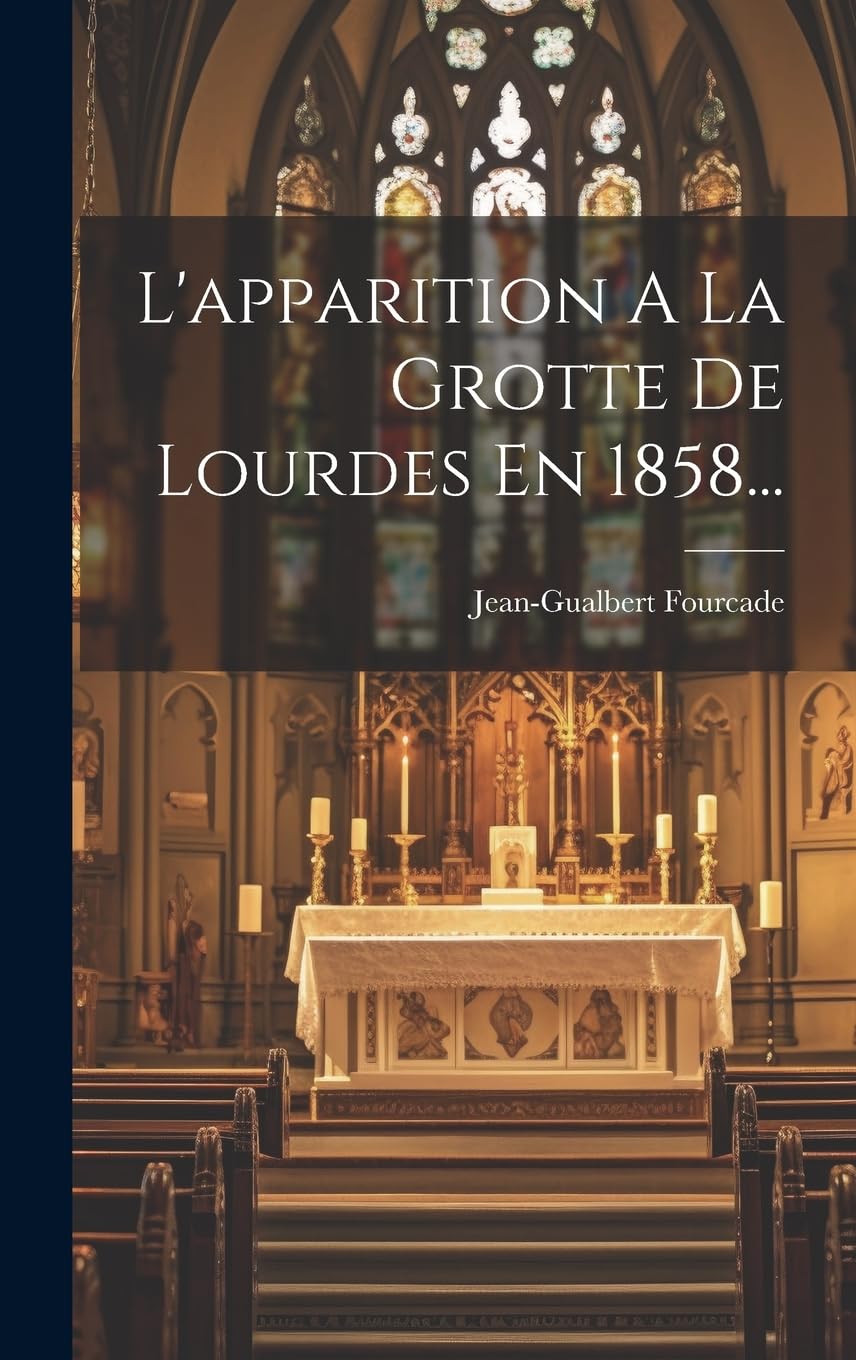 L'apparition A La Grotte De Lourdes En 1858... Politics & History