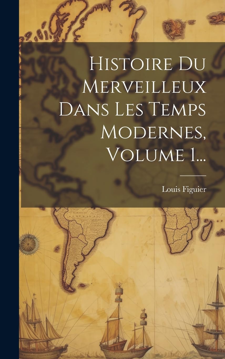 Histoire Du Merveilleux Dans Les Temps Modernes, Volume 1... Politics & History