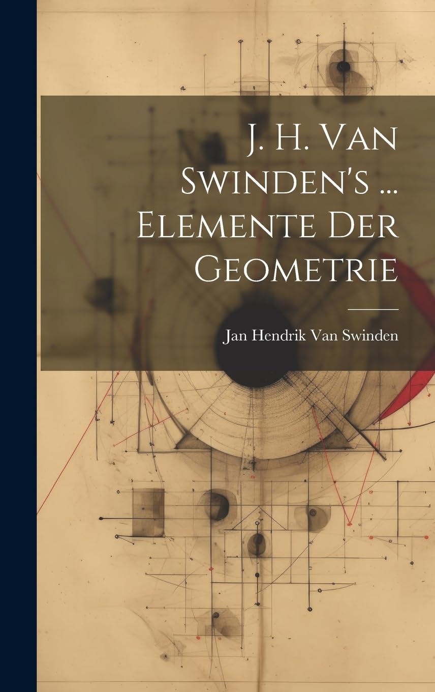 J. H. Van Swinden's ... Elemente Der Geometrie Mathematics