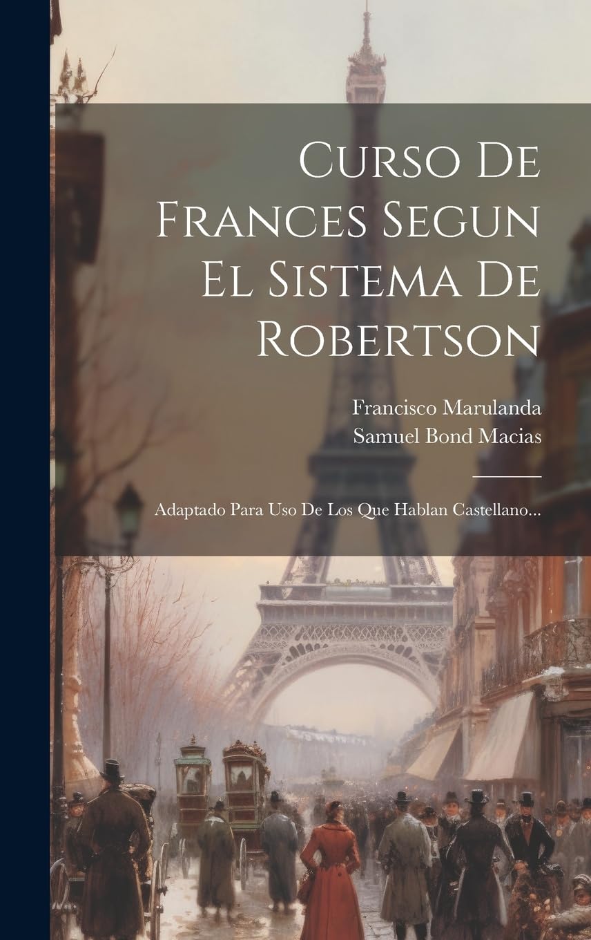 Curso De Frances Segun El Sistema De Robertson: Adaptado Para Uso De Los Que Hablan Castellano... Foreign Languages ​​& Dictionaries