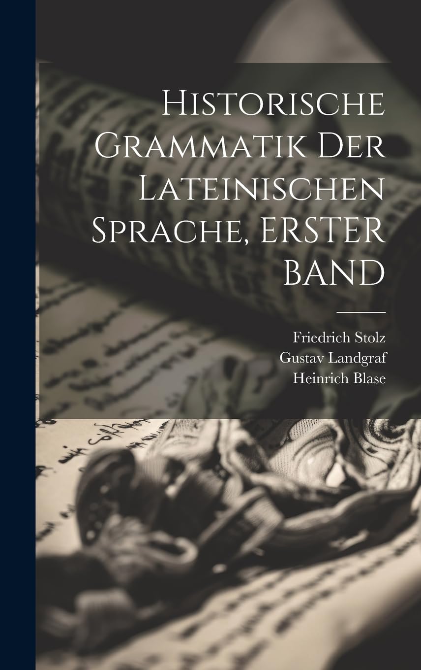 Historische Grammatik Der Lateinischen Sprache, ERSTER BAND Social Sciences