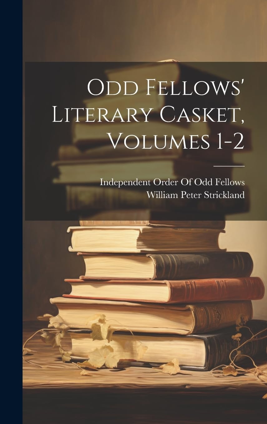 Odd Fellows' Literary Casket, Volumes 1-2 Contemporary literature