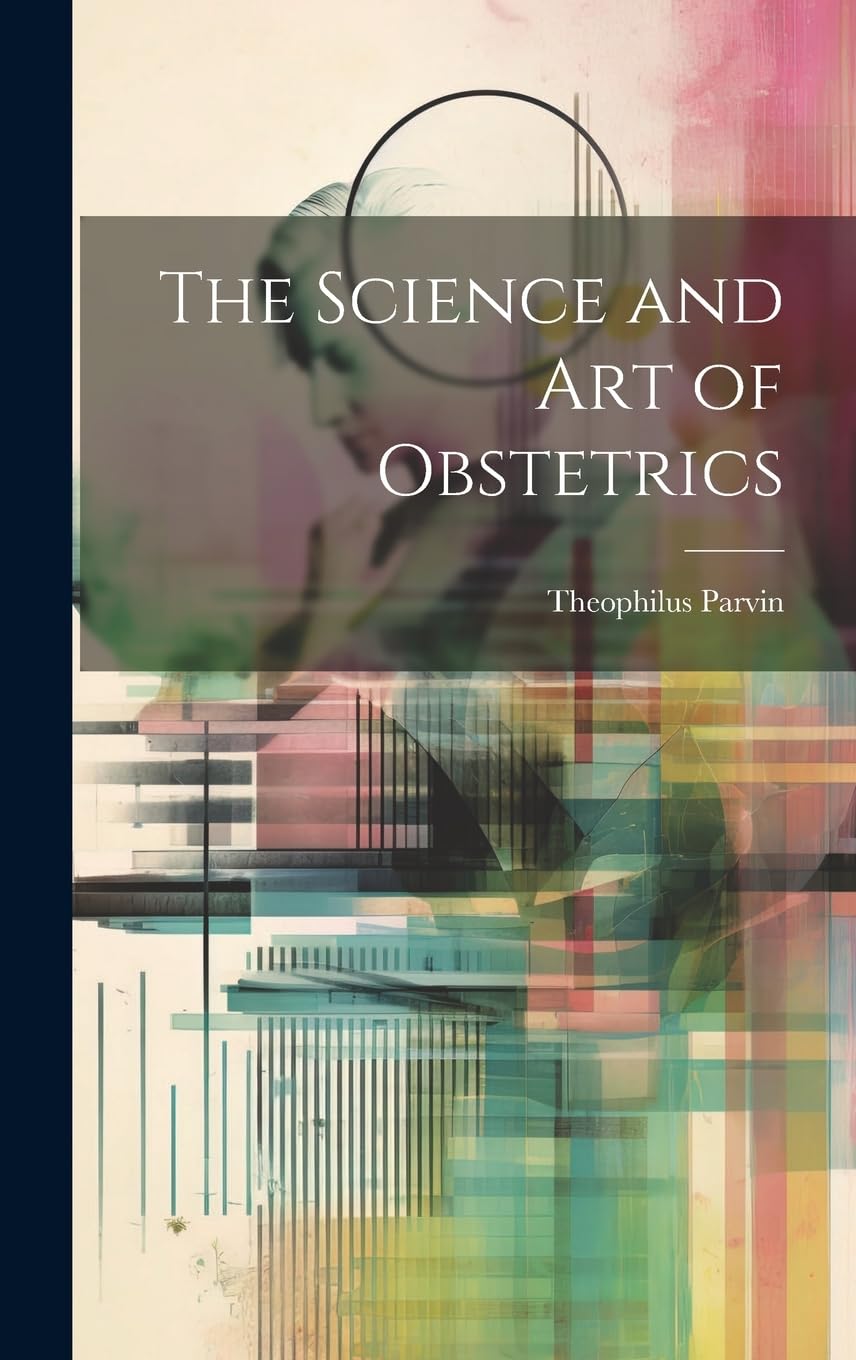 The Science and Art of Obstetrics Medicine