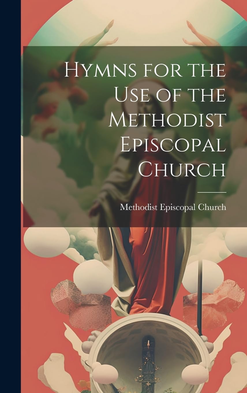 Hymns for the Use of the Methodist Episcopal Church Arts & Music