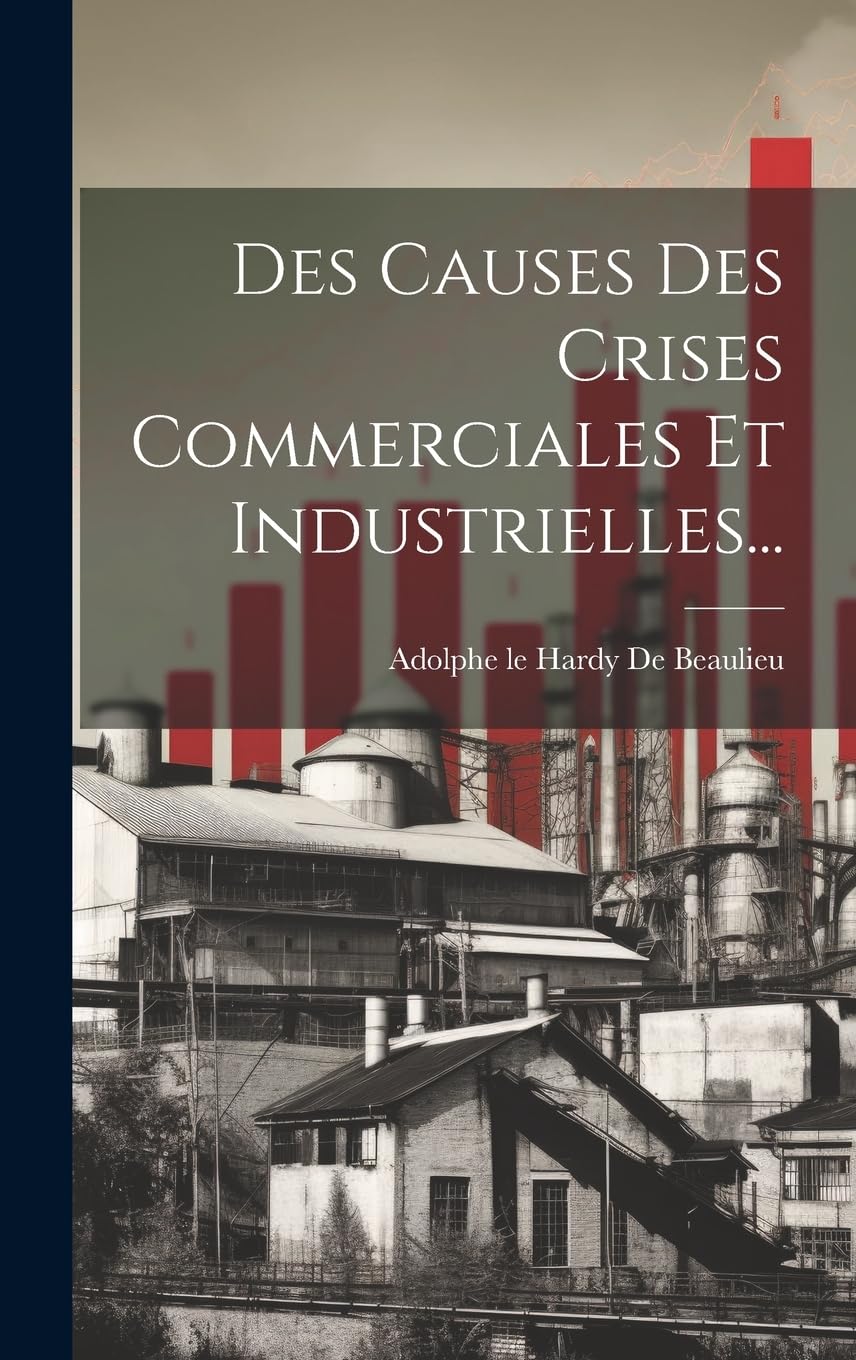 Des Causes Des Crises Commerciales Et Industrielles... Business, Finance & Career
