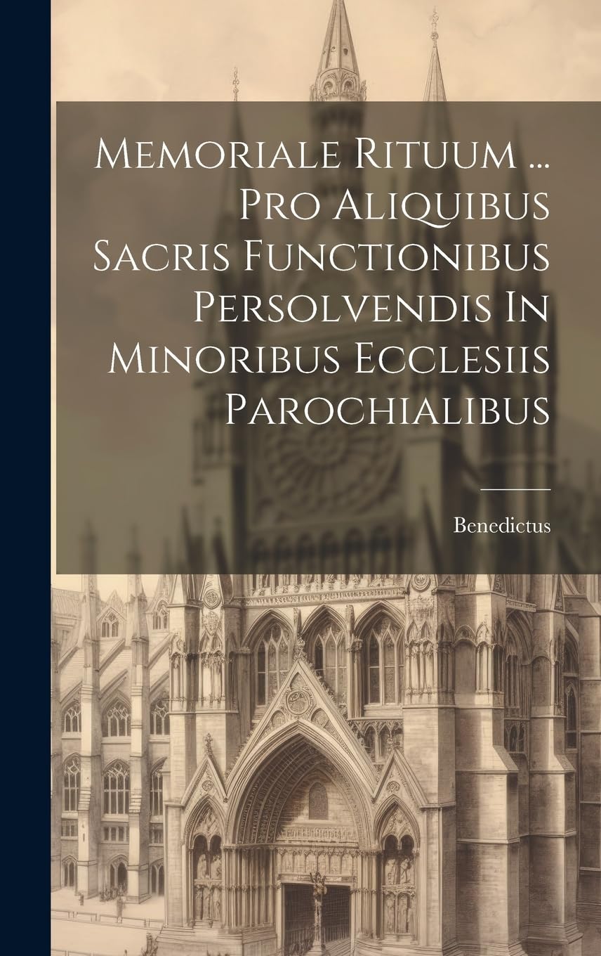 Memoriale Rituum ... Pro Aliquibus Sacris Functionibus Persolvendis In Minoribus Ecclesiis Parochialibus Politics & History