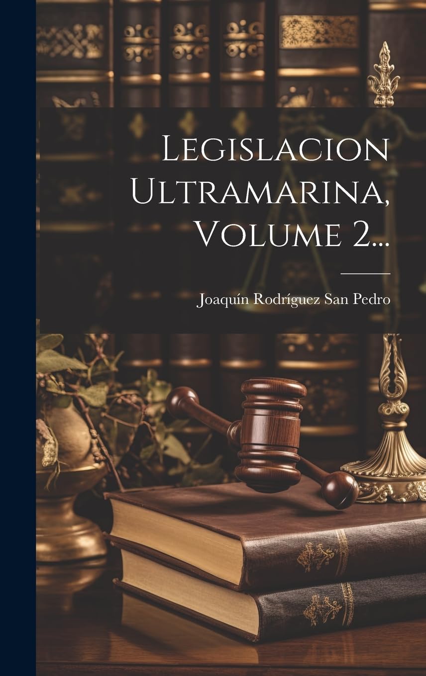 Legislacion Ultramarina, Volume 2... Law