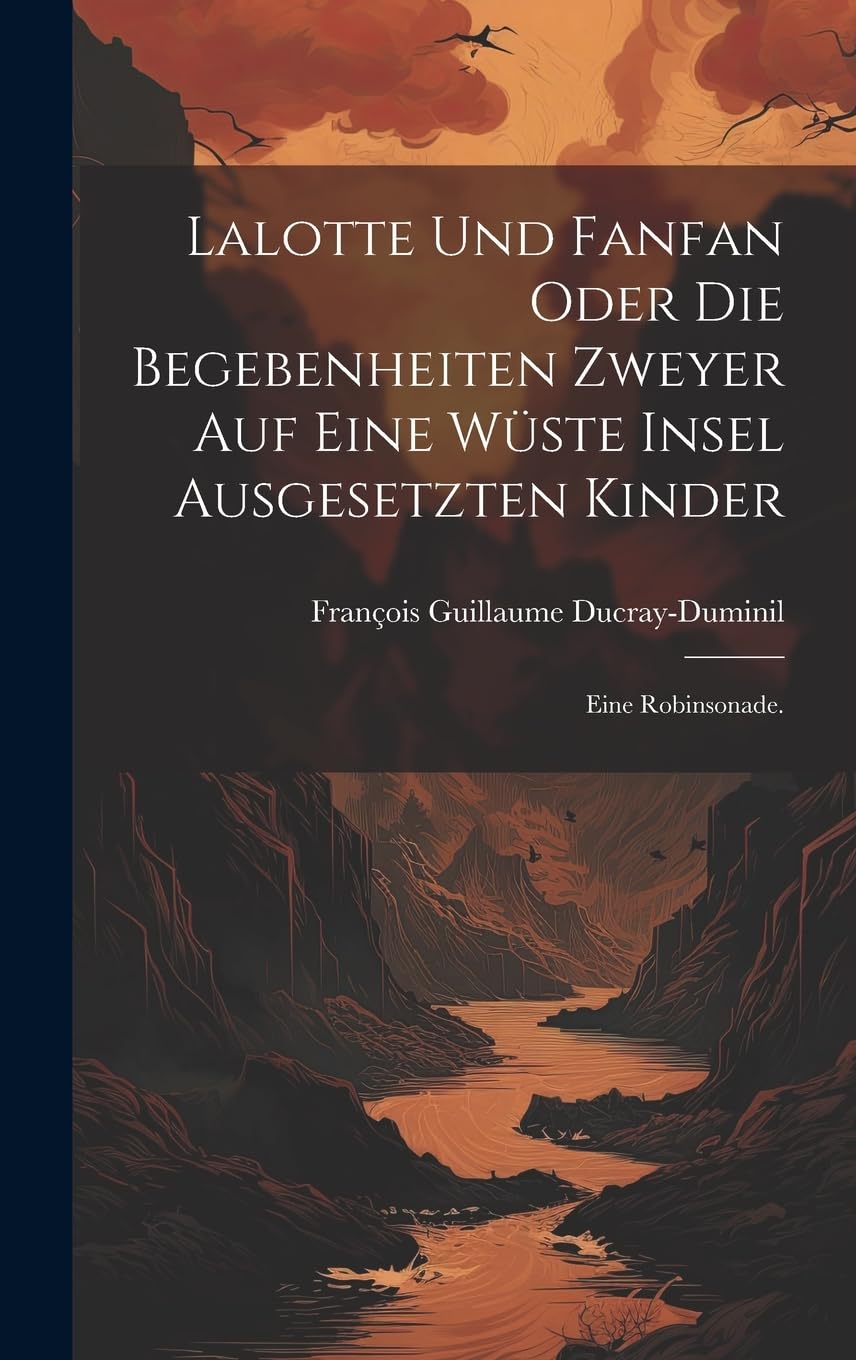 Lalotte und Fanfan oder die Begebenheiten zweyer auf eine Wüste Insel ausgesetzten Kinder: Eine Robinsonade. Action & Adventure