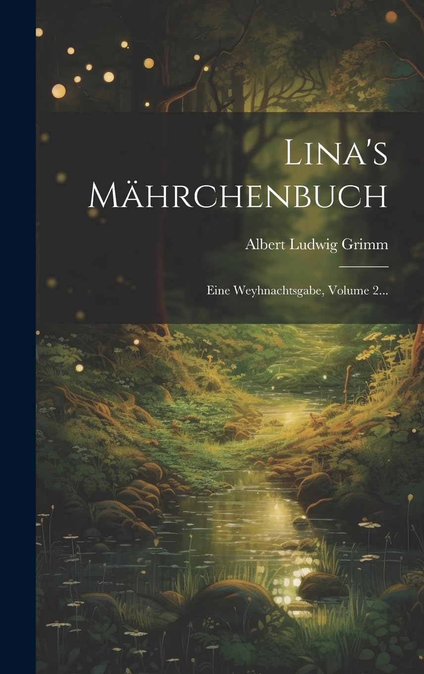 Lina's Mährchenbuch: Eine Weyhnachtsgabe, Volume 2... Fairy Tales & Legends