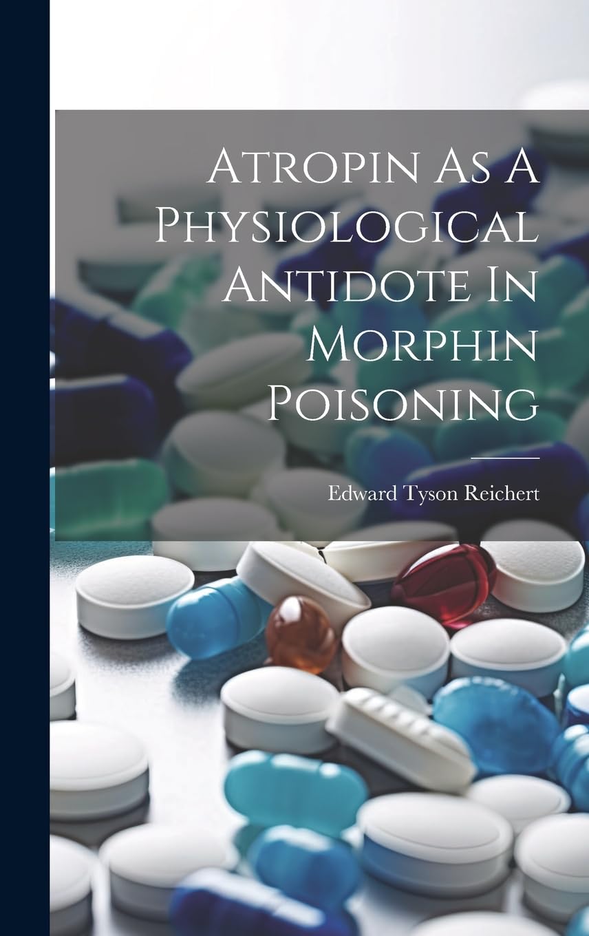 Atropin As A Physiological Antidote In Morphin Poisoning book