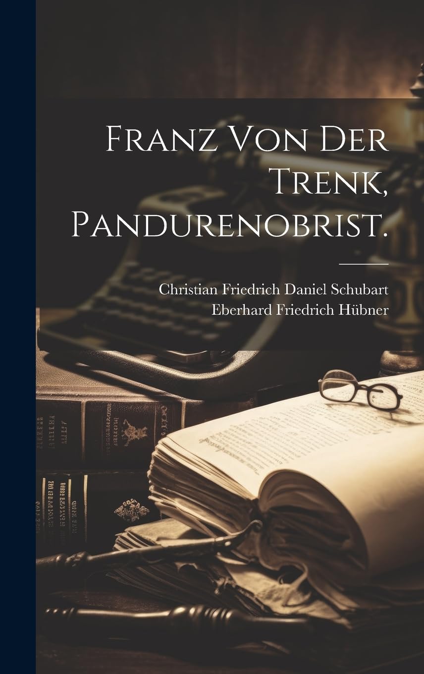 Franz von der Trenk, Pandurenobrist. Memories