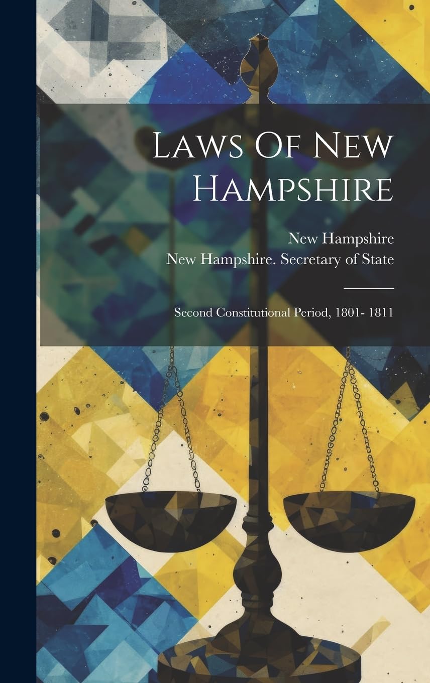 Laws Of New Hampshire: Second Constitutional Period, 1801- 1811 Law