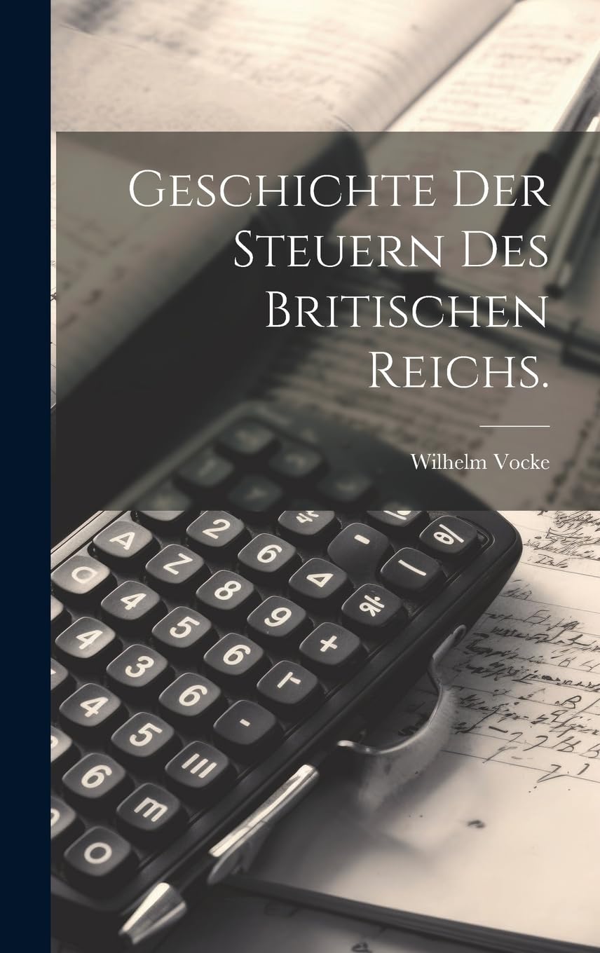 Geschichte der Steuern des britischen Reichs. Contemporary literature