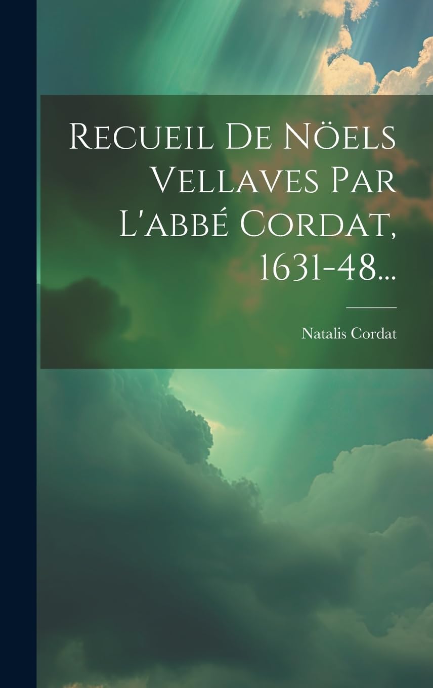 Recueil De Nöels Vellaves Par L'abbé Cordat, 1631-48... Arts & Music