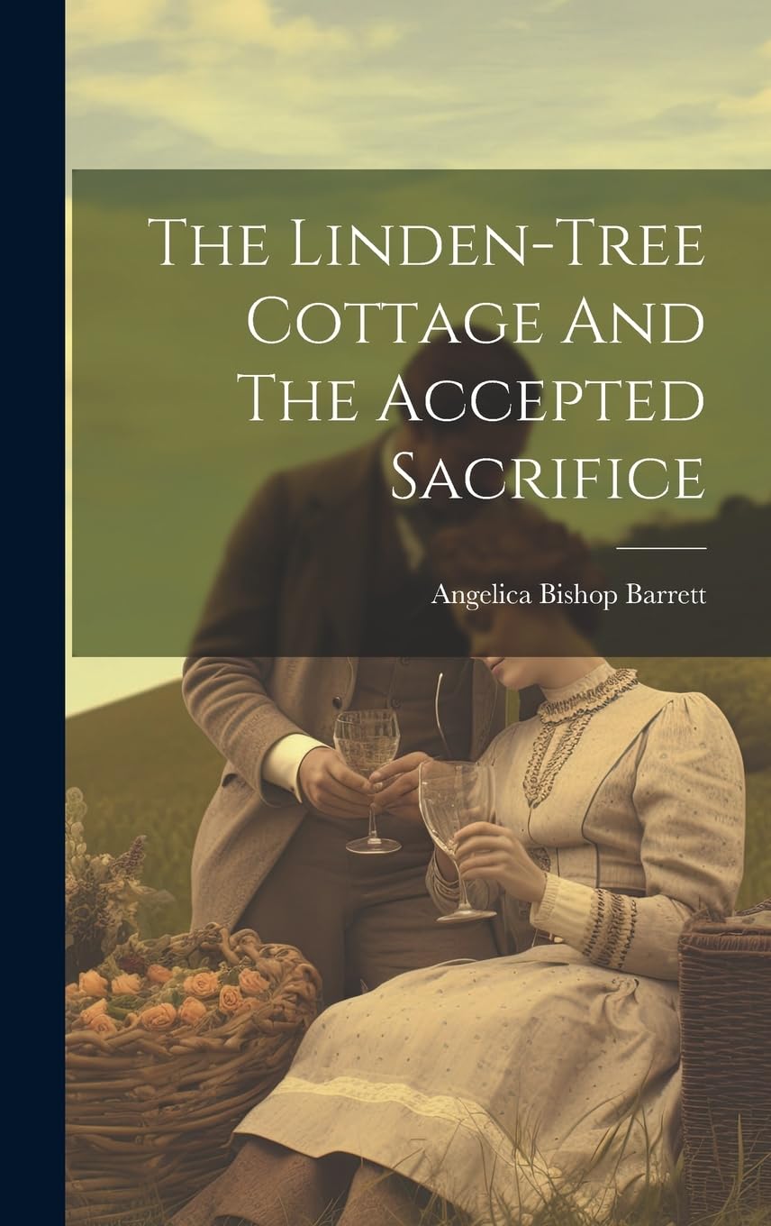 The Linden-tree Cottage And The Accepted Sacrifice Historical Fiction
