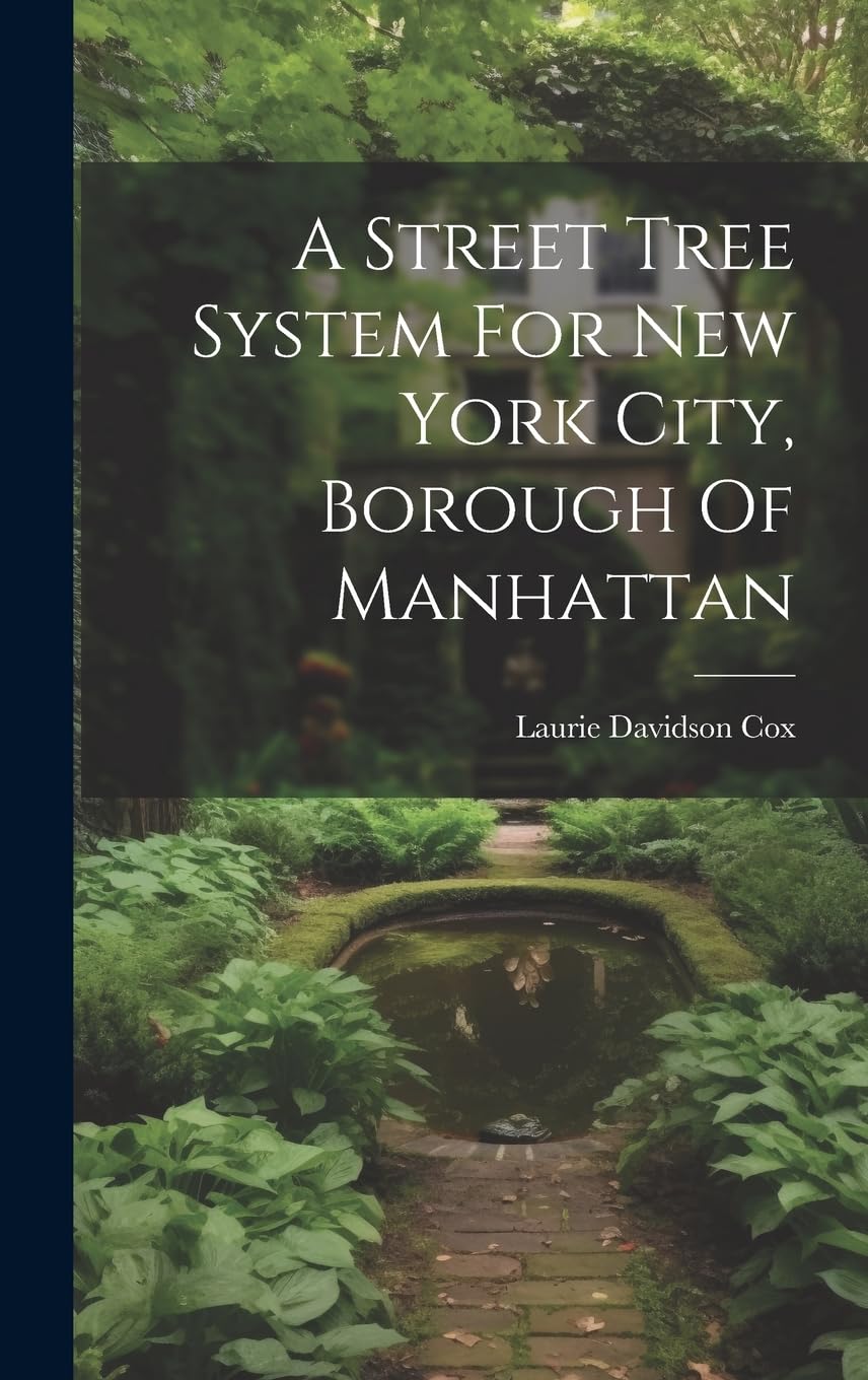 A Street Tree System For New York City, Borough Of Manhattan Garden & Plants