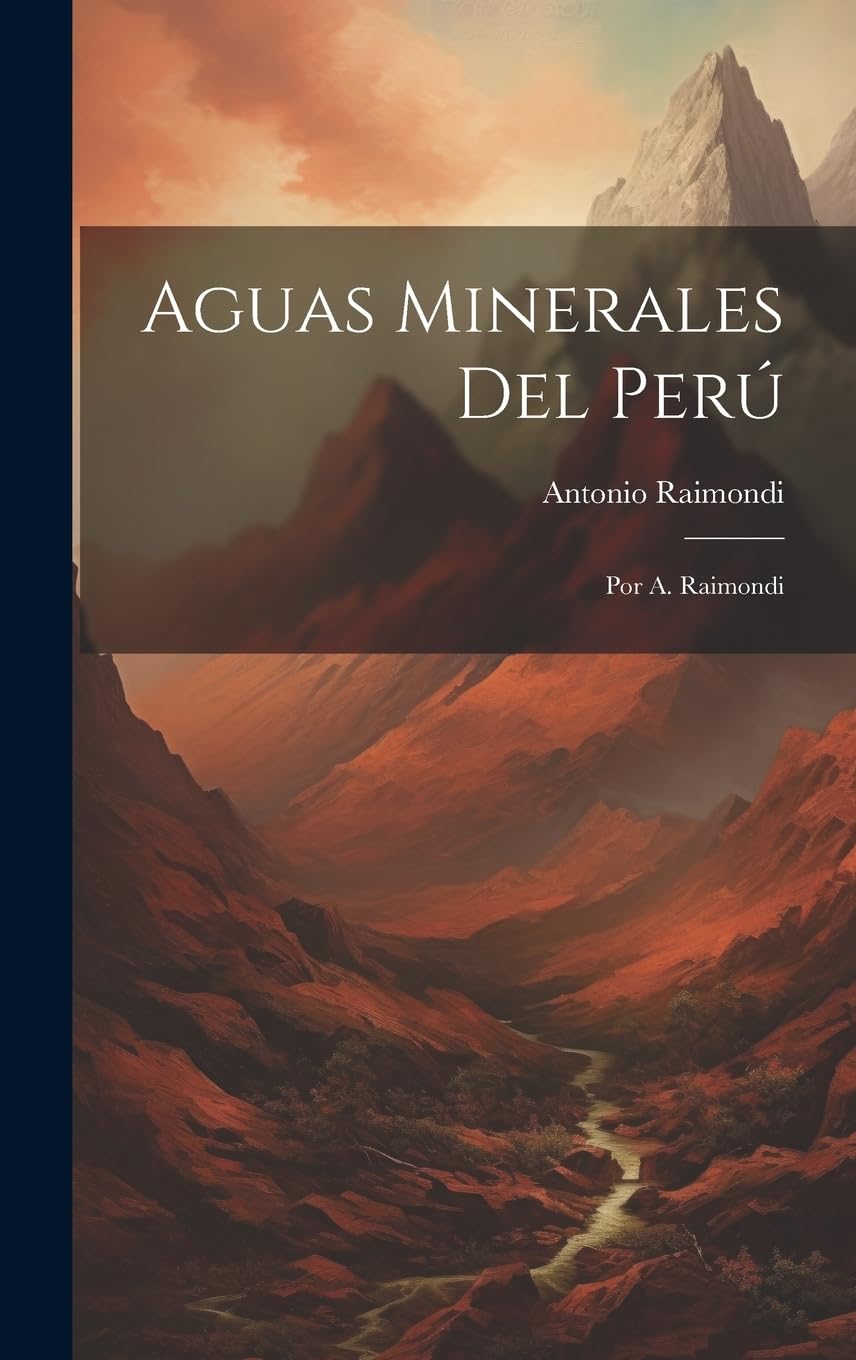 Aguas Minerales Del Perú: Por A. Raimondi Business & Technology