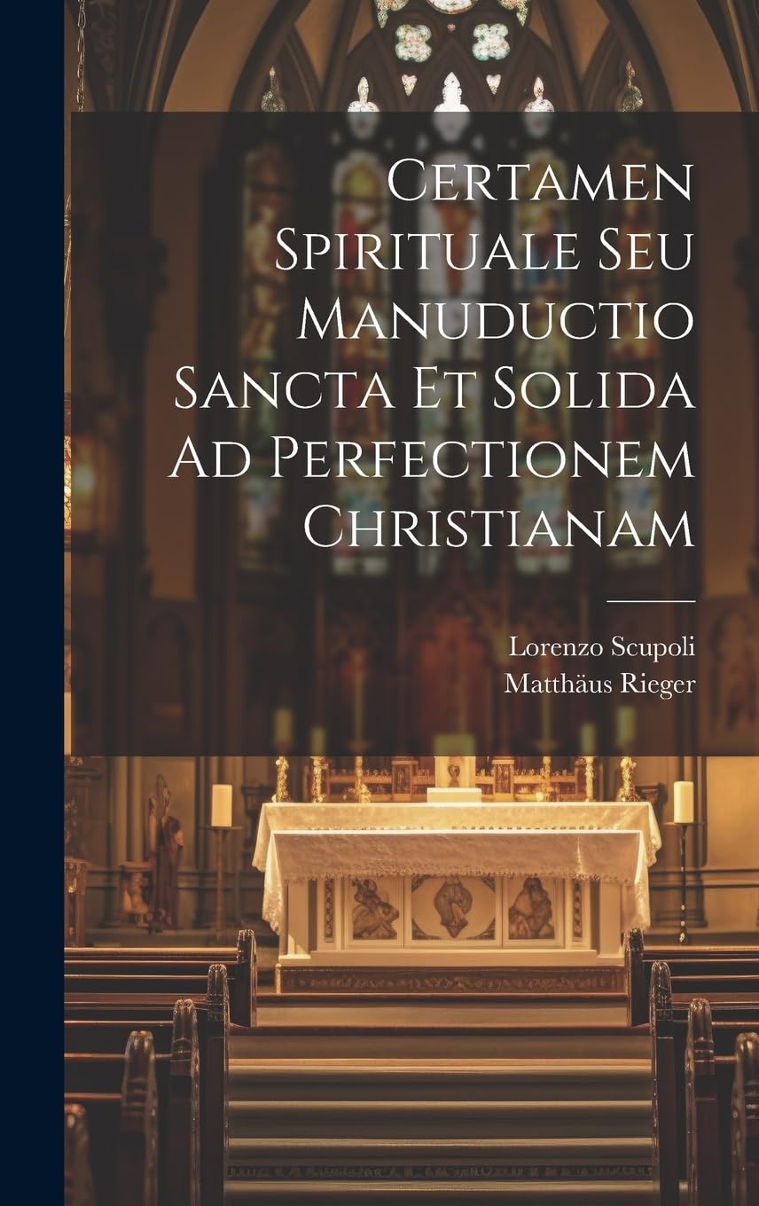 Certamen Spirituale Seu Manuductio Sancta Et Solida Ad Perfectionem Christianam Politics & History