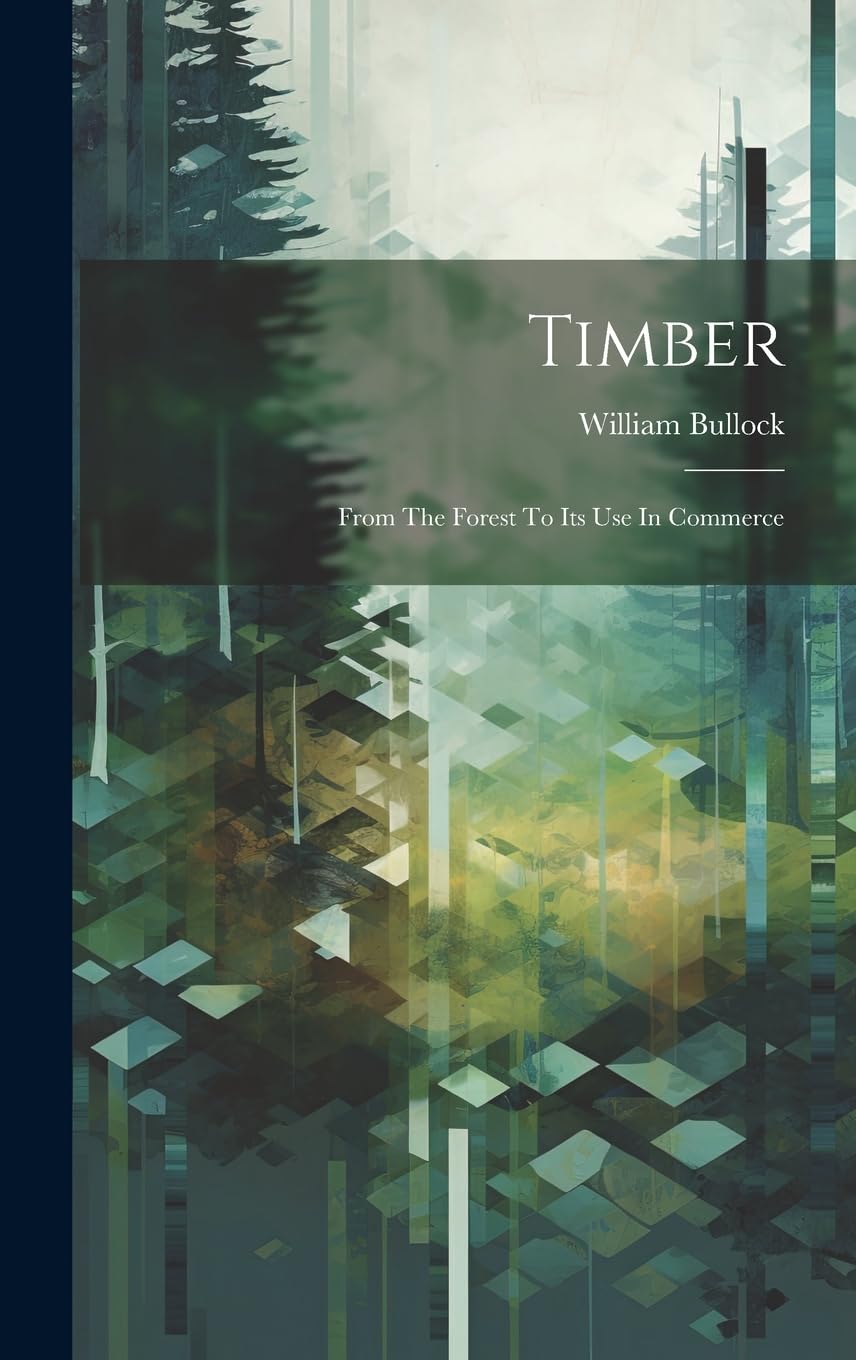 Product Image: Timber; From The Forest To Its Use In Commerce