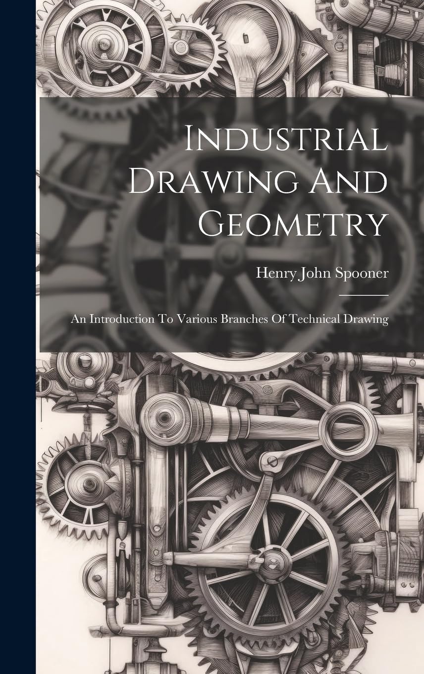 Industrial Drawing And Geometry; An Introduction To Various Branches Of Technical Drawing Film, Art & Culture