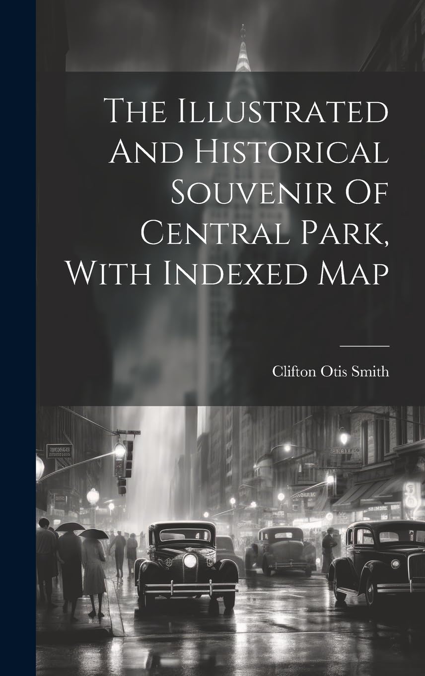The Illustrated And Historical Souvenir Of Central Park, With Indexed Map Leisure, Home & Garden