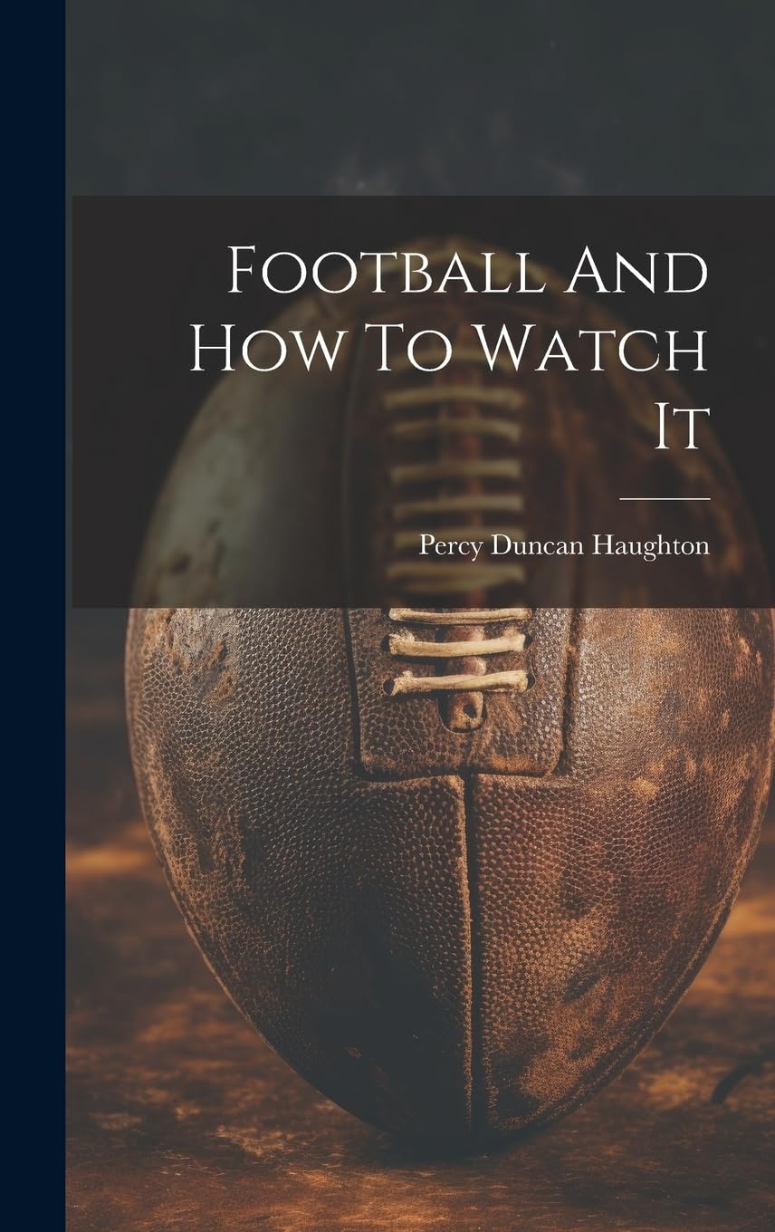 Football And How To Watch It Politics & History