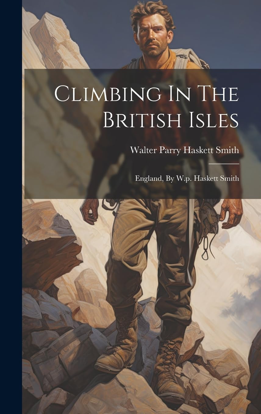 Climbing In The British Isles: England, By W.p. Haskett Smith Politics & History
